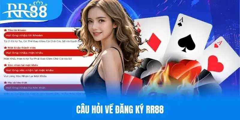 Tổng hợp câu hỏi xoay quanh việc đăng ký tại RR88