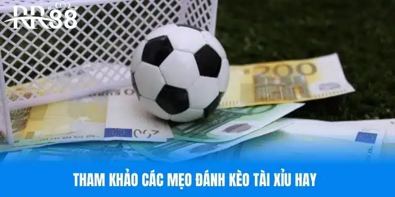 Tham khảo các mẹo đánh kèo tài xỉu hay